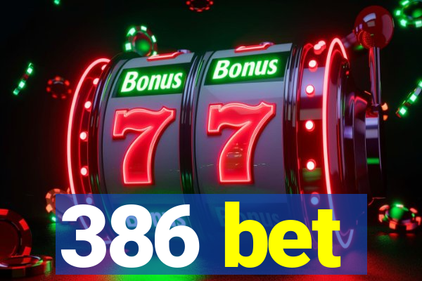 386 bet